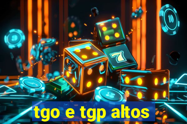 tgo e tgp altos