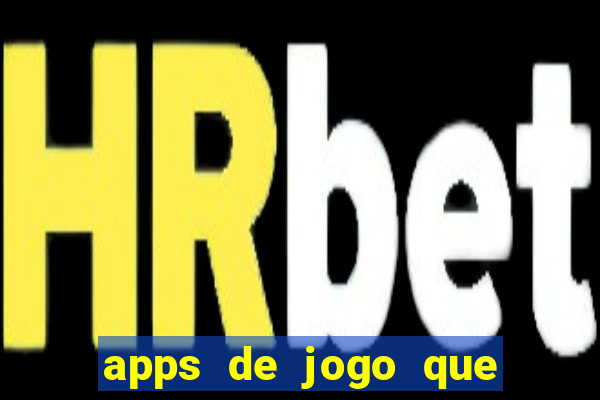 apps de jogo que ganha dinheiro