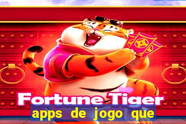 apps de jogo que ganha dinheiro