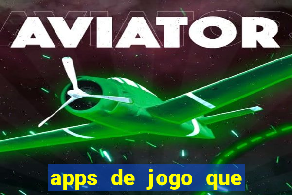 apps de jogo que ganha dinheiro