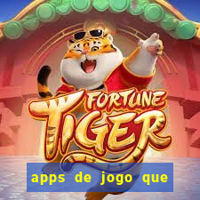 apps de jogo que ganha dinheiro