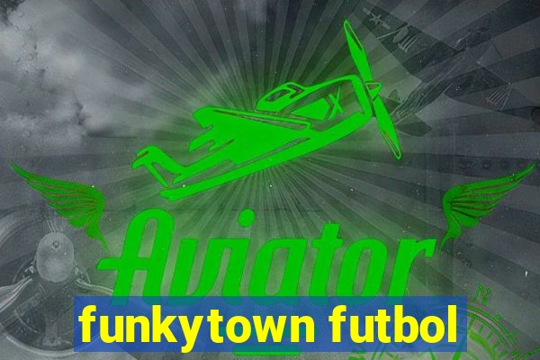 funkytown futbol