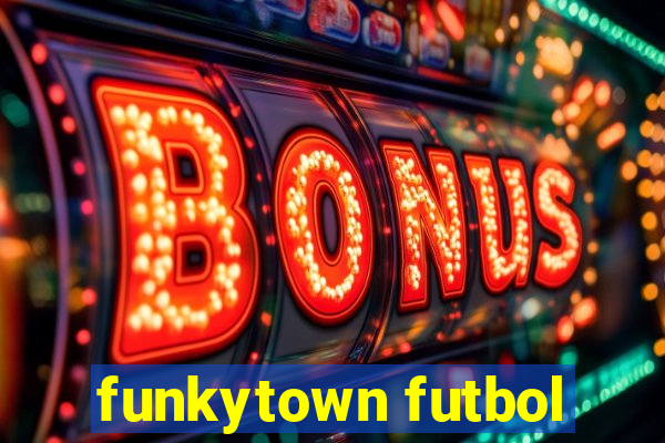 funkytown futbol