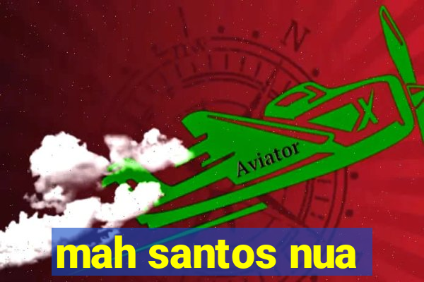 mah santos nua