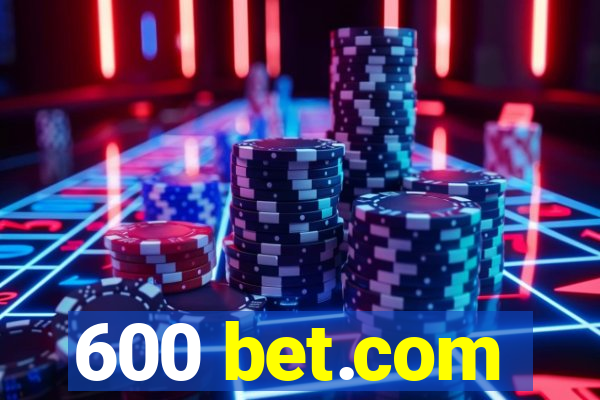 600 bet.com