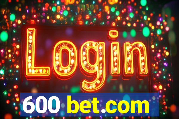 600 bet.com