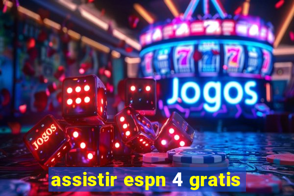 assistir espn 4 gratis