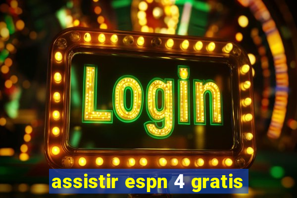 assistir espn 4 gratis