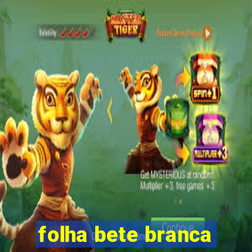 folha bete branca