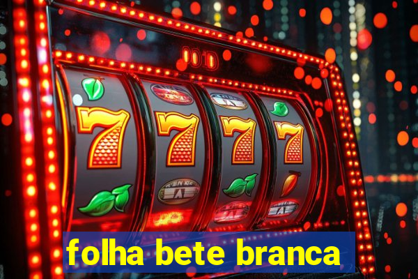 folha bete branca