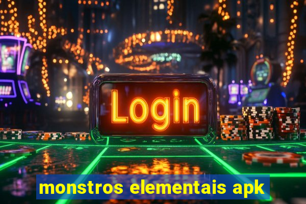 monstros elementais apk