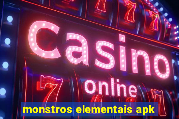 monstros elementais apk