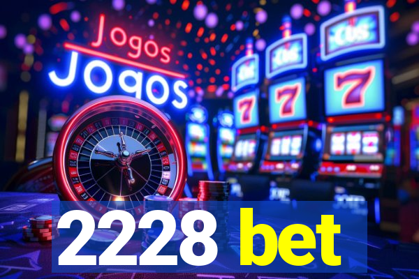 2228 bet