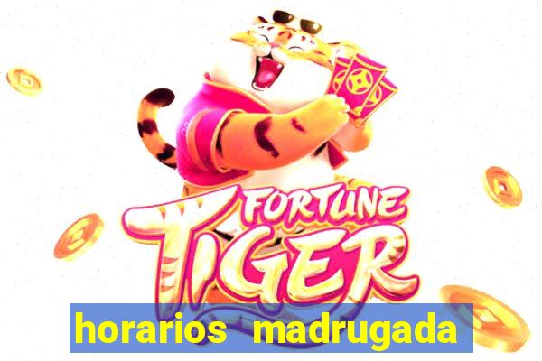 horarios madrugada fortune tiger