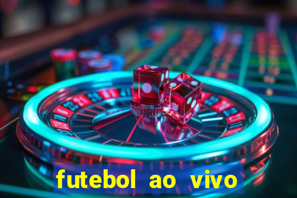 futebol ao vivo hoje futemax