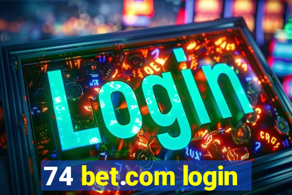 74 bet.com login