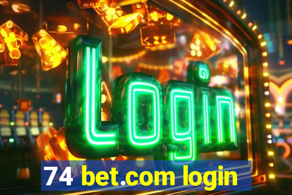 74 bet.com login