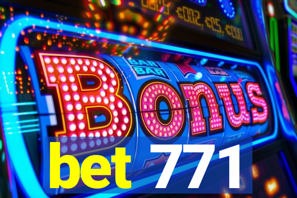 bet 771