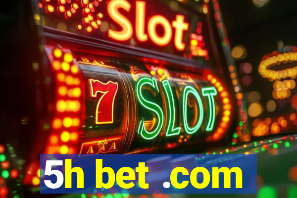 5h bet .com