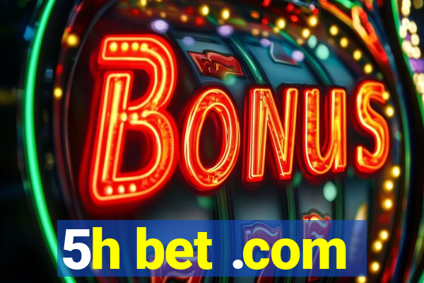 5h bet .com