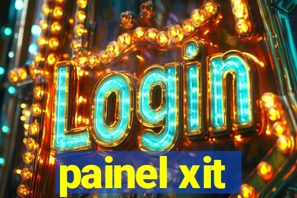 painel xit