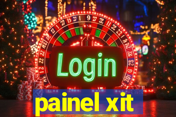 painel xit