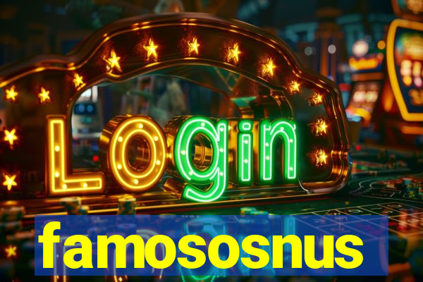 famososnus