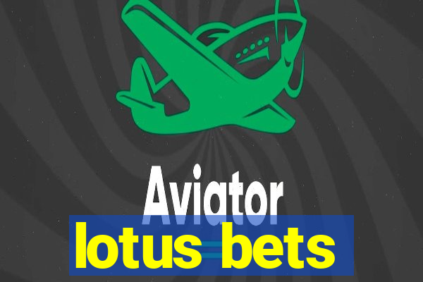 lotus bets