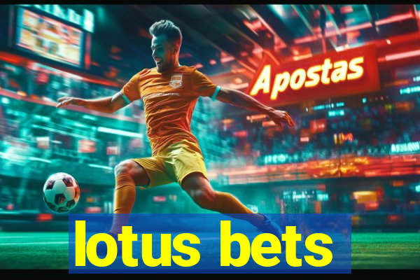 lotus bets