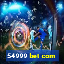 54999 bet com