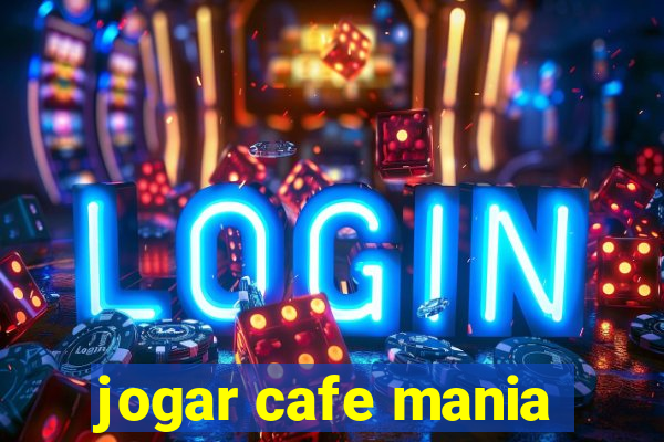 jogar cafe mania