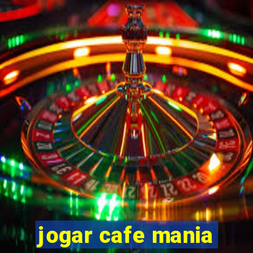 jogar cafe mania