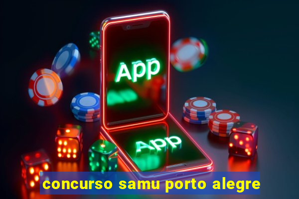 concurso samu porto alegre