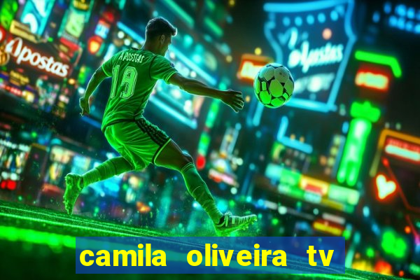 camila oliveira tv bahia idade