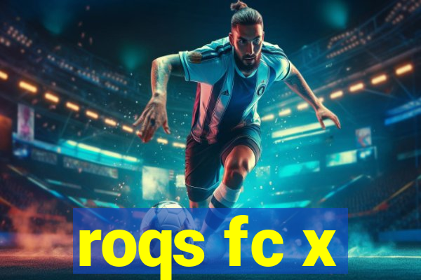 roqs fc x