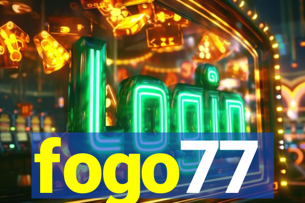 fogo77