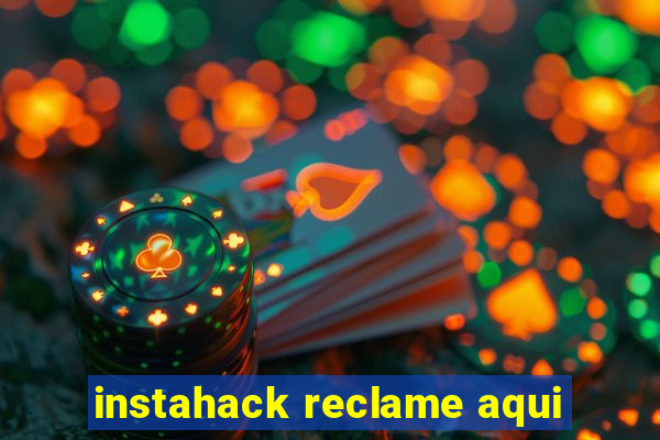 instahack reclame aqui