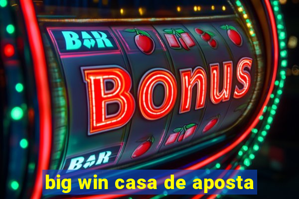 big win casa de aposta