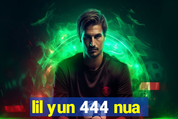 lil yun 444 nua