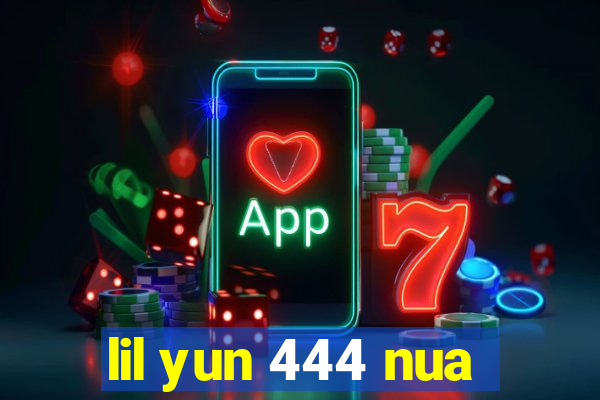 lil yun 444 nua