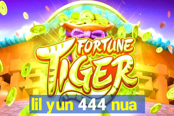 lil yun 444 nua