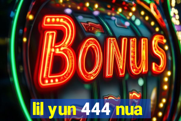 lil yun 444 nua