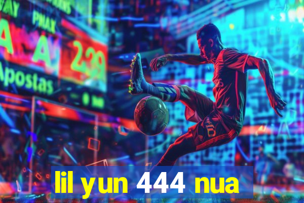 lil yun 444 nua