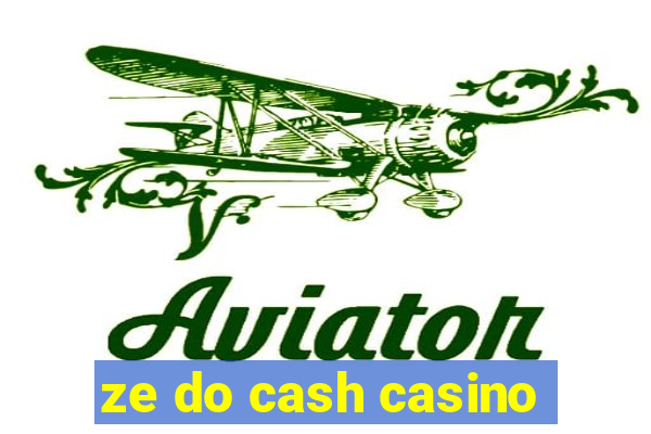 ze do cash casino