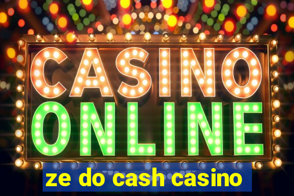 ze do cash casino