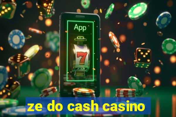 ze do cash casino