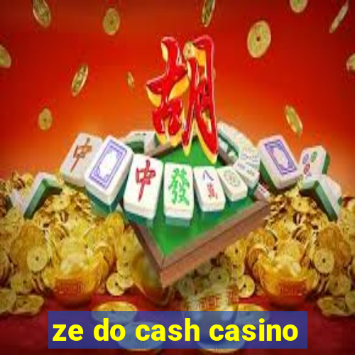 ze do cash casino