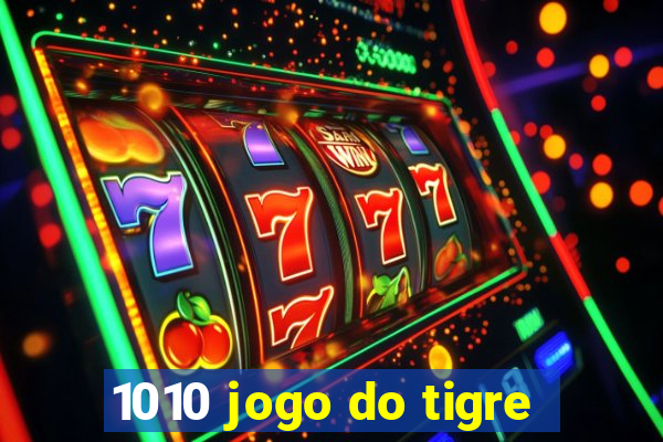 1010 jogo do tigre