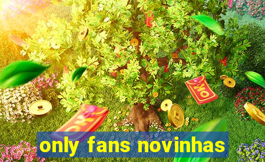 only fans novinhas