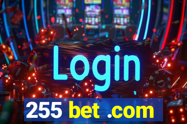 255 bet .com